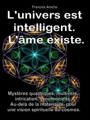 cover image of L'univers est intelligent. L'âme existe.